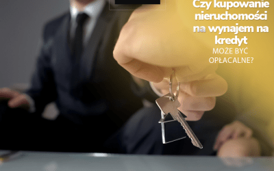 Czy kupowanie nieruchomości na wynajem na kredyt może być opłacalne?